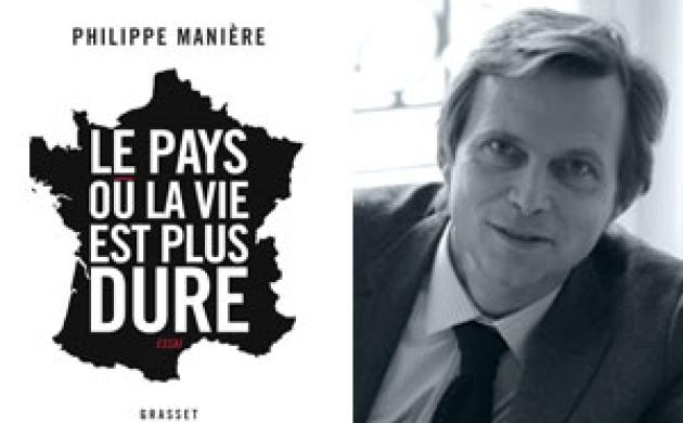 Le pays où la vie est plus dure, nouvel ouvrage de Philippe Manière