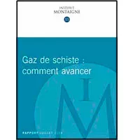 Gaz de schiste : comment avancer - Nouveau rapport de l'Institut Montaigne