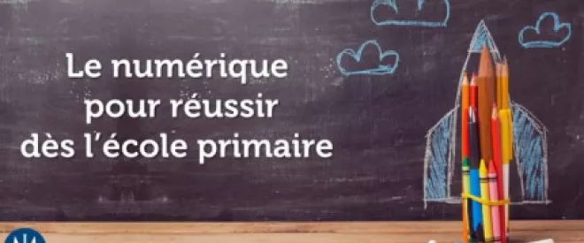 [Nouveau rapport] - Le numérique pour réussir dès l’école primaire